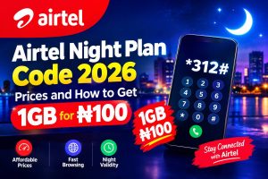 Airtel Night Plan Code 2026 : Prices and How to Get 1GB for ₦100