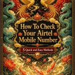 How To Check Your Airtel Mobile Number: 5 Quick and Easy Methods