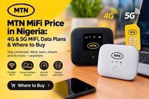 MTN MiFi Price in Nigeria: 4G & 5G MiFi, Data Plans & Where to Buy